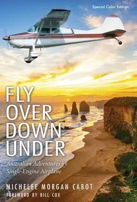 Fly Over Down Under: Australijskie przygody samolotem jednosilnikowym - Fly Over Down Under: Australian Adventures by Single-Engine Airplane