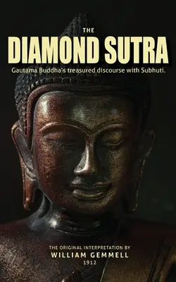 Diamentowa Sutra: Cenny dyskurs Buddy Gautamy z Subhutim. - The Diamond Sutra: Gautama Buddha's treasured discourse with Subhuti.