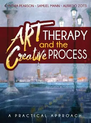 Terapia sztuką i proces twórczy: Praktyczne podejście - Art Therapy and the Creative Process: A Practical Approach