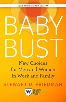 Baby Bust, 10th Anniversary Edition: Nowe wybory dla mężczyzn i kobiet w pracy i rodzinie - Baby Bust, 10th Anniversary Edition: New Choices for Men and Women in Work and Family