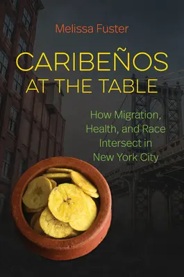 Caribeos przy stole: Jak migracja, zdrowie i rasa krzyżują się w Nowym Jorku - Caribeos at the Table: How Migration, Health, and Race Intersect in New York City
