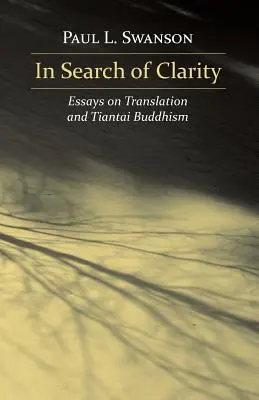 W poszukiwaniu jasności: Eseje o tłumaczeniu i buddyzmie Tiantai - In Search of Clarity: Essays on Translation and Tiantai Buddhism