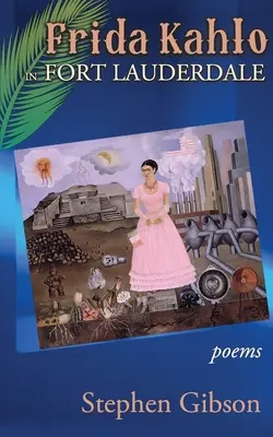 Frida Kahlo w Fort Lauderdale: Wiersze - Frida Kahlo in Fort Lauderdale: Poems