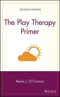 Elementarz terapii zabawą - The Play Therapy Primer
