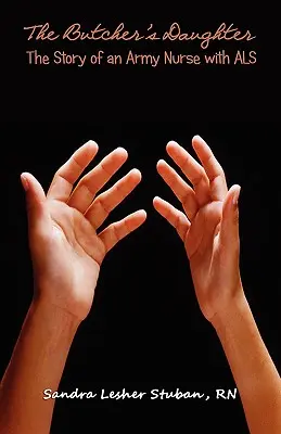 Córka rzeźnika: Historia pielęgniarki wojskowej z ALS - The Butcher's Daughter: The Story of an Army Nurse with ALS