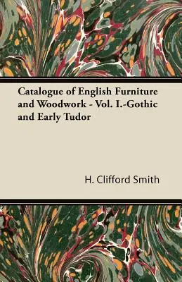 Katalog angielskich mebli i stolarki - tom I - Gotyk i wczesny Tudor - Catalogue of English Furniture and Woodwork - Vol. I.-Gothic and Early Tudor