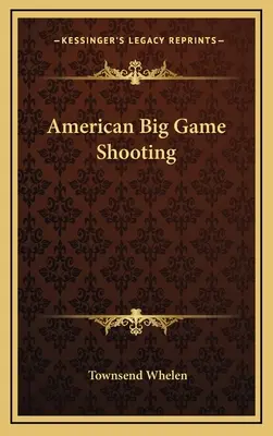 Amerykańskie polowania na zwierzynę grubą - American Big Game Shooting