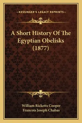 Krótka historia egipskich obelisków (1877) - A Short History Of The Egyptian Obelisks (1877)
