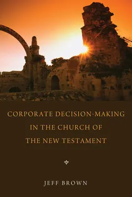 Podejmowanie decyzji korporacyjnych w Kościele Nowego Testamentu - Corporate Decision-Making in the Church of the New Testament