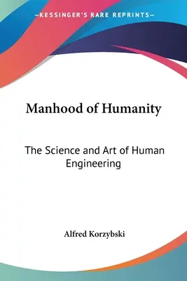 Człowieczeństwo ludzkości: Nauka i sztuka inżynierii człowieka - Manhood of Humanity: The Science and Art of Human Engineering