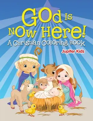 Bóg jest teraz tutaj! (Chrześcijańska książka do kolorowania) - God is Now Here! (A Christian Coloring Book)