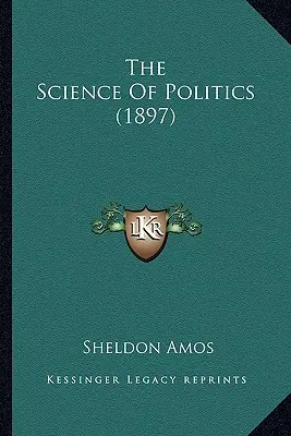 Nauka o polityce (1897) - The Science Of Politics (1897)
