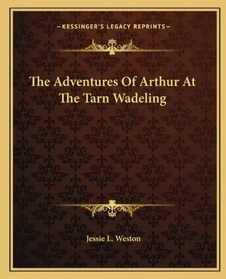 Przygody Artura w Tarn Wadeling - The Adventures Of Arthur At The Tarn Wadeling