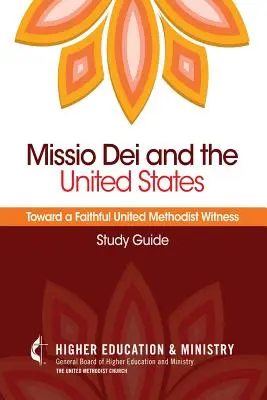 Missio Dei i Stany Zjednoczone: W stronę wiernego świadectwa Zjednoczonych Metodystów (przewodnik do studium) - Missio Dei and the United States: Toward a Faithful United Methodist Witness (Study Guide)