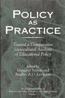 Polityka jako praktyka: W kierunku porównawczej analizy społeczno-kulturowej polityki edukacyjnej - Policy as Practice: Toward a Comparative Sociocultural Analysis of Educational Policy