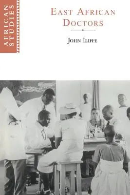 Lekarze Afryki Wschodniej: Historia współczesnego zawodu - East African Doctors: A History of the Modern Profession