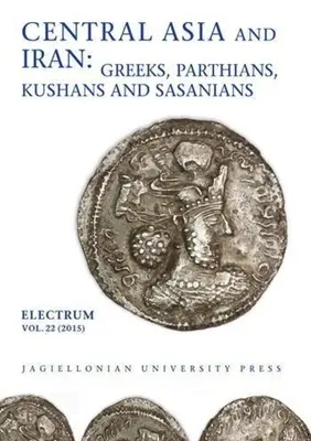 Azja Środkowa i Iran: Grecy, Partowie, Kuszanie i Sasanidzi - Central Asia and Iran: Greeks, Parthians, Kushans and Sasanians
