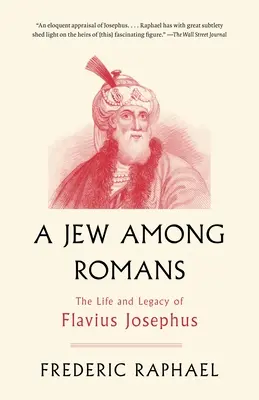 A Jew Among Romans: Życie i dziedzictwo Flawiusza Józefa Flawiusza - A Jew Among Romans: The Life and Legacy of Flavius Josephus