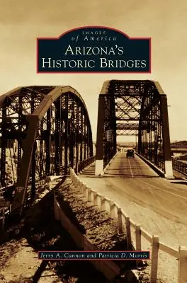 Historyczne mosty w Arizonie - Arizona's Historic Bridges