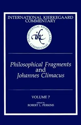 Międzynarodowy Komentarz Kierkegaarda Tom 7: Fragmenty filozoficzne i Johannes Climacus - International Kierkegaard Commentary Volume 7: Philosophical fragments and Johannes Climacus