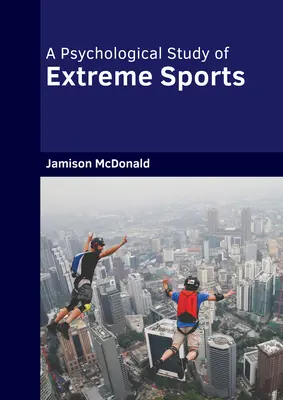 Psychologiczne studium sportów ekstremalnych - A Psychological Study of Extreme Sports