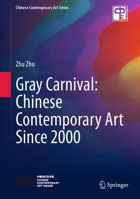 Szary karnawał: chińska sztuka współczesna od 2000 roku - Gray Carnival: Chinese Contemporary Art Since 2000