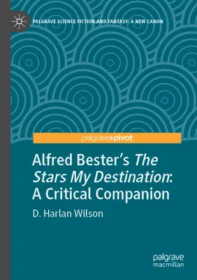 Alfred Bester's the Stars My Destination: A Critical Companion