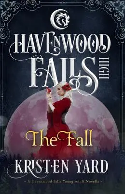 The Fall: Powieść Havenwood Falls High - The Fall: A Havenwood Falls High Novella