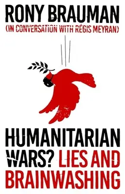 Wojny humanitarne: Kłamstwa i pranie mózgu - Humanitarian Wars?: Lies and Brainwashing