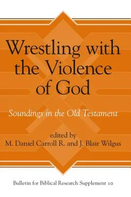 Wrestling with the Violence of God: Dźwięki w Starym Testamencie - Wrestling with the Violence of God: Soundings in the Old Testament