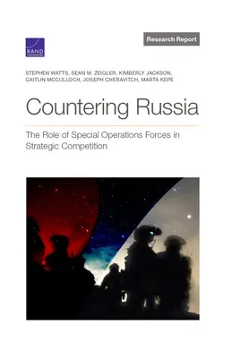 Przeciwdziałanie Rosji: Rola sił operacji specjalnych w strategicznej rywalizacji - Countering Russia: The Role of Special Operations Forces in Strategic Competition