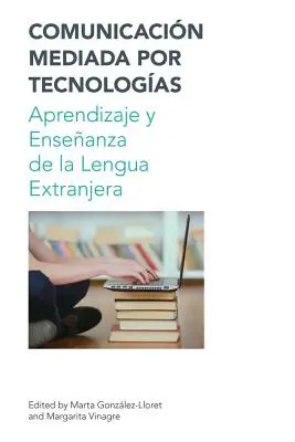 Komunikacja za pośrednictwem technologii: Aprendizaje Y Ensenanza de la Lengua Extranjera - Comunicacion Mediada Por Tecnologias: Aprendizaje Y Ensenanza de la Lengua Extranjera