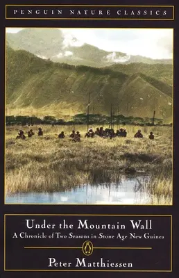 Pod górskim murem: Kronika dwóch sezonów w Nowej Gwinei w epoce kamienia łupanego - Under the Mountain Wall: A Chronicle of Two Seasons in Stone Age New Guinea