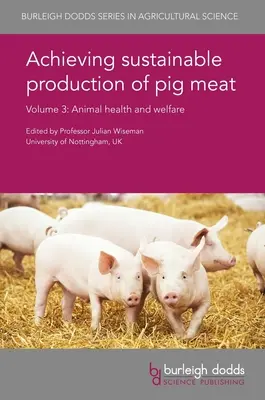 Osiągnięcie zrównoważonej produkcji wieprzowiny Tom 3: Zdrowie i dobrostan zwierząt - Achieving Sustainable Production of Pig Meat Volume 3: Animal Health and Welfare