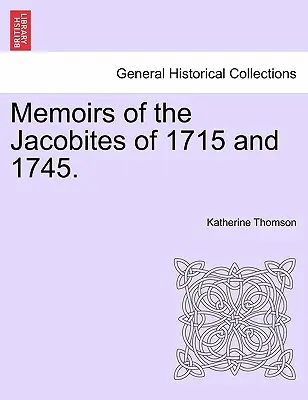 Wspomnienia jakobitów z lat 1715 i 1745. - Memoirs of the Jacobites of 1715 and 1745.