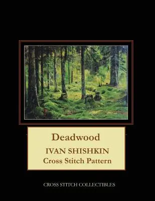 Deadwood: wzór haftu krzyżykowego Iwana Szyszkina - Deadwood: Ivan Shishkin Cross Stitch Pattern