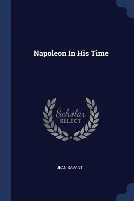 Napoleon w swoich czasach - Napoleon In His Time