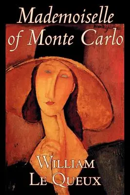 Mademoiselle of Monte Carlo William Le Queux, literatura piękna, literatura piękna, szpiegostwo, akcja i przygoda, tajemnica i detektyw - Mademoiselle of Monte Carlo by William Le Queux, Fiction, Literary, Espionage, Action & Adventure, Mystery & Detective