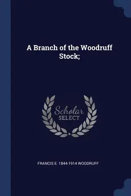 Gałąź Woodruff Stock; - A Branch of the Woodruff Stock;