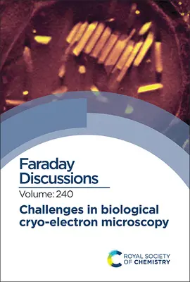 Wyzwania w biologicznej mikroskopii krioelektronowej: Dyskusja Faradaya 240 - Challenges in Biological Cryo Electron Microscopy: Faraday Discussion 240