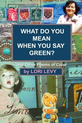 Co masz na myśli mówiąc zielony? And Other Poems of Color - What Do You Mean When You Say Green?: And Other Poems of Color