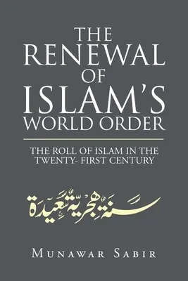 Odnowienie światowego porządku islamu: Rola islamu w dwudziestym pierwszym wieku - The Renewal of Islam's World Order: The Roll of Islam in the Twenty- First Century