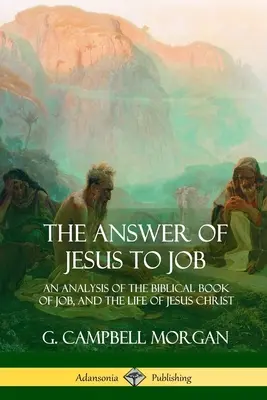 Odpowiedź Jezusa na Hioba: Analiza biblijnej Księgi Hioba i życia Jezusa Chrystusa - The Answer of Jesus to Job: An Analysis of the Biblical Book of Job, and the Life of Jesus Christ