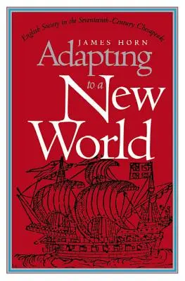 Adaptacja do nowego świata: Angielskie społeczeństwo w siedemnastowiecznym Chesapeake - Adapting to a New World: English Society in the Seventeenth-Century Chesapeake