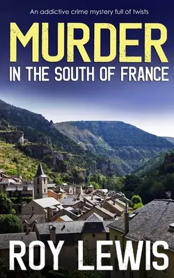 MORDERSTWO NA POŁUDNIU FRANCJI wciągająca zagadka kryminalna pełna zwrotów akcji - MURDER IN THE SOUTH OF FRANCE an addictive crime mystery full of twists