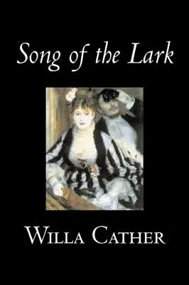 Pieśń skowronka Willa Cather, Beletrystyka, Opowiadania, Literackie, Klasyka - Song of the Lark by Willa Cather, Fiction, Short Stories, Literary, Classics