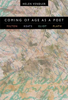 Dorastanie jako poeta: Milton, Keats, Eliot, Plath - Coming of Age as a Poet: Milton, Keats, Eliot, Plath