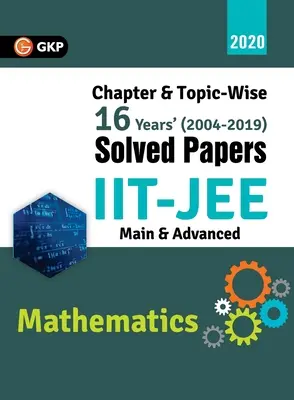 IIT JEE 2020 - Matematyka (główna i zaawansowana) - 16-letnie rozdziały i tematyczne rozwiązane dokumenty 2004-2019 - IIT JEE 2020 - Mathematics (Main & Advanced) - 16 Years' Chapter wise & Topic wise Solved Papers 2004-2019