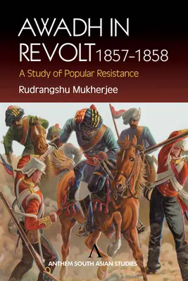 Awadh w rewolcie 1857-1858: Studium popularnego oporu - Awadh in Revolt 1857-1858: A Study of Popular Resistance