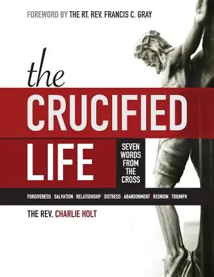 Życie ukrzyżowane: Siedem słów z krzyża, wydanie wielkonakładowe - The Crucified Life: Seven Words from the Cross, Large Print Edition